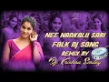 Lagu Nee Nadkalu Sari Folk Dj Song Remix By Dj Krishna Smiley