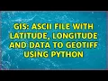 GIS ASCII file with latitude longitude and data to GeoTiff using Python 4 Solutions