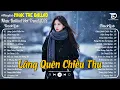 Lagu Nhạc Trẻ Ballad Hot Trend 2025 ♫ Top 30 Ca Khúc Day Dứt Về Nỗi Đau Tình Yêu - Lãng Quên Chiều Thu