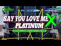 Download Lagu say you love me × platinum | special black ban audio ‼️ full style || dj terbaru 2024 || full bas
