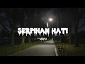 Download Lagu Serpihan hati - Utopia (lyrics)