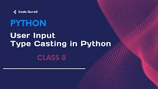 Day 8 Getting input Explain User Input Type Casting in Python Python Tutorial for Beginners