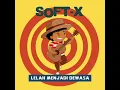 Download Lagu SOFT-X - Lelah Menjadi Dewasa (audio)