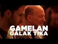 Download Lagu Gamelan Galak Tika – Live in Fraser