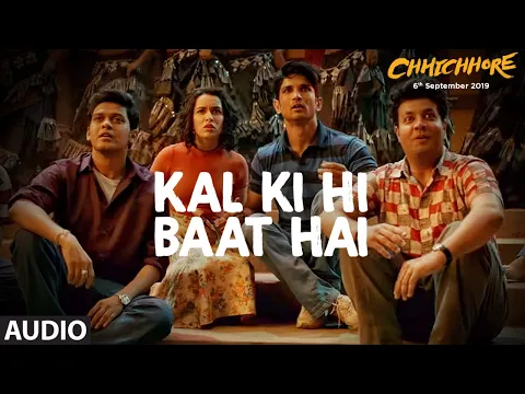 Download MP3 Full Audio: Kal Ki Hi Baat Hai | CHHICHHORE | Sushant, Shraddha | KK, Pritam, Amitabh Bhattacharya