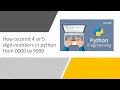 How to print 4-5 digit numbers in Python 0000-9999 and 00000-99999 Python Beginners