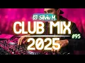 Download Lagu Party Club Mix 2025 | Dance Music Mix 2025 | Best Remixes Of Popular Songs 2025 MEGAMIX DJ Silviu M