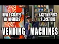 How I Started My Vending Machine Business Got My First Locations