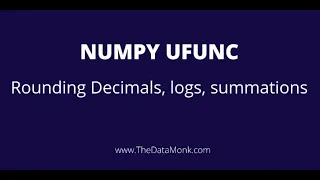 Ufunc Rounding Decimals Logs Summations in Python Part 13 Complete Numpy Tutorial The Data Monk