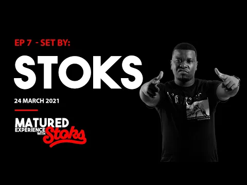 Download MP3 Matured Experience with DJ Stoks | Set by DJ Stoks (Part 2)