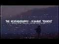 Download Lagu The Neighbourhood - Leaving Tonight (Slowed down + Reverb)