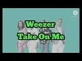 Weezer - Take on me lyrics