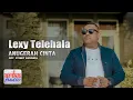Download Lagu Lexy Telehala - ANUGERAH CINTA (Official Arika Music)