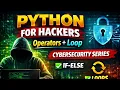 Learn Python for Ethical Hacking If-Else Operators Loops Tutorial