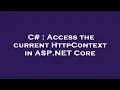 C Access the current HttpContext in ASP NET Core