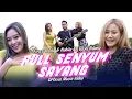 Download Lagu Full Senyum Sayang - Fira Cantika \u0026 Nabila Ft. Bajol Ndanu (Official Music Video)