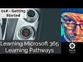 Learning Microsoft 365 Learning Pathways 01 - Getting Started