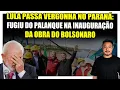 Lagu 🟥 Lula passa vergonha no Paraná: Fugiu do palanque na inauguração da obra do Bolsonaro!