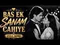 Bas Ek Sanam Chahiye ❤️ | Soulful Romantic Song | Hindi Love Song | Bollywood Vibes