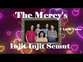 Download Lagu The Mercy's ~Injit Injit Semut ~Lirik