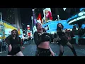 [DANCE IN PUBLIC TIMES SQUARE] BLACKPINK (블랙핑크) - "16 Shots" (Stefflon Don) DANCE COVER | ONE TAKE.