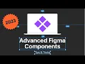 Advanced Figma Components Tips Tricks
