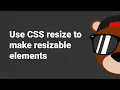 Use CSS resize to Make Resizable Elements