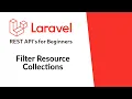 2 2 - Filter Resource Collections Laravel for REST API s