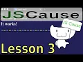JSCause Tutorial Lesson 3