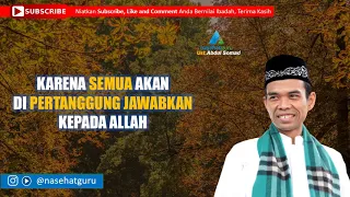 Download KARENA SEMUA AKAN DIPERTANGGUNG JAWABKAN - Ust.Abdul Somad MP3