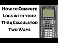 How to Compute Logs with your TI 84 Calculator Two Ways