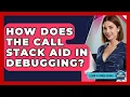 How Does The Call Stack Aid In Debugging - Learn To Troubleshoot