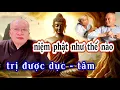 Download Lagu niệm phật như thế nào - trị được dục tâm...