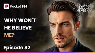 ep 82 twists of love u0026 revenge pocket fm