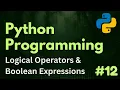 Logical Operators Boolean Expressions Python Programming Ep 12