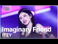 Download Lagu Imaginary Friend - ITZY(있지) [뮤직뱅크 글로벌페스티벌 IN JAPAN] | KBS 241219 방송