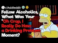 Fellow Alcoholics When Did You Realize You Had a Problem