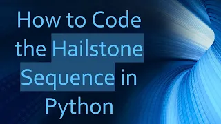How to Code the Hailstone Sequence in Python