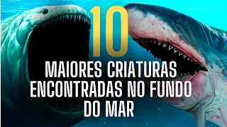 AS 10 MAIORES CRIATURAS ENCONTRADAS NO FUNDO DO MAR