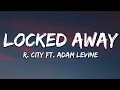 Download Lagu R. City - Locked Away (Lyrics) ft. Adam Levine |1hour Lyrics