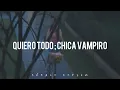 Quiero todo; Greeicy - letra + video [chica vampiro]