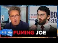 Joe Scarborough GOES OFF on Dems for not CONDEMNING Hasan Piker RISING