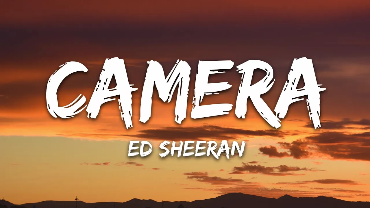 Ed Sheeran - Camera (Lyrics)