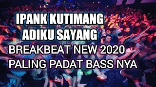 Download IPANK KUTIMANG ADIKU SAYANG BREAKBEAT NEW 2020 PALING PADAT BASS NYA MP3