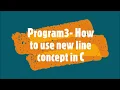 Program3-How to use new line concept in C