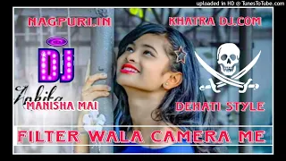 filter wala camera me new nagpuri dj song 2024 khatra dj com dj manisha mai