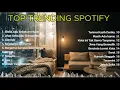 Lagu PLAYLIST SPOTIFY | TOP TRENDING SPOTIFY 2025 |TANPA IKLAN #playlistmusik #music #topspotify