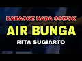 Download Lagu AIR BUNGA - KARAOKE DANGDUT ORIGINAL NADA COWOK (RITA SUGIARTO)