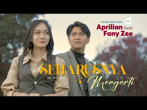 Download MP3 Aprilian ft. Fany Zee - Seharusnya Mengerti (Official Music VIdeo)