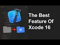 The Best Feature Of Xcode 16